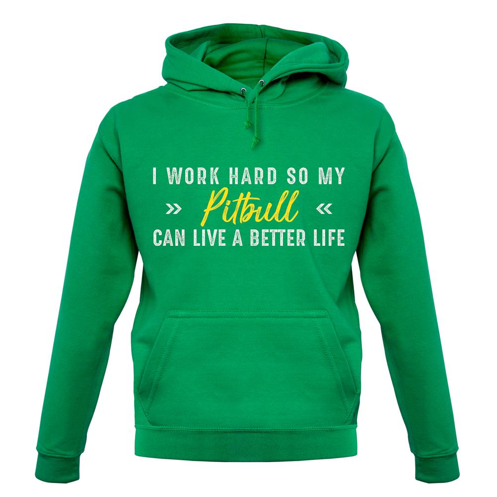 I Work Hard For My Pitbull unisex hoodie I Work Hard For My Pitbull unisex hoodie