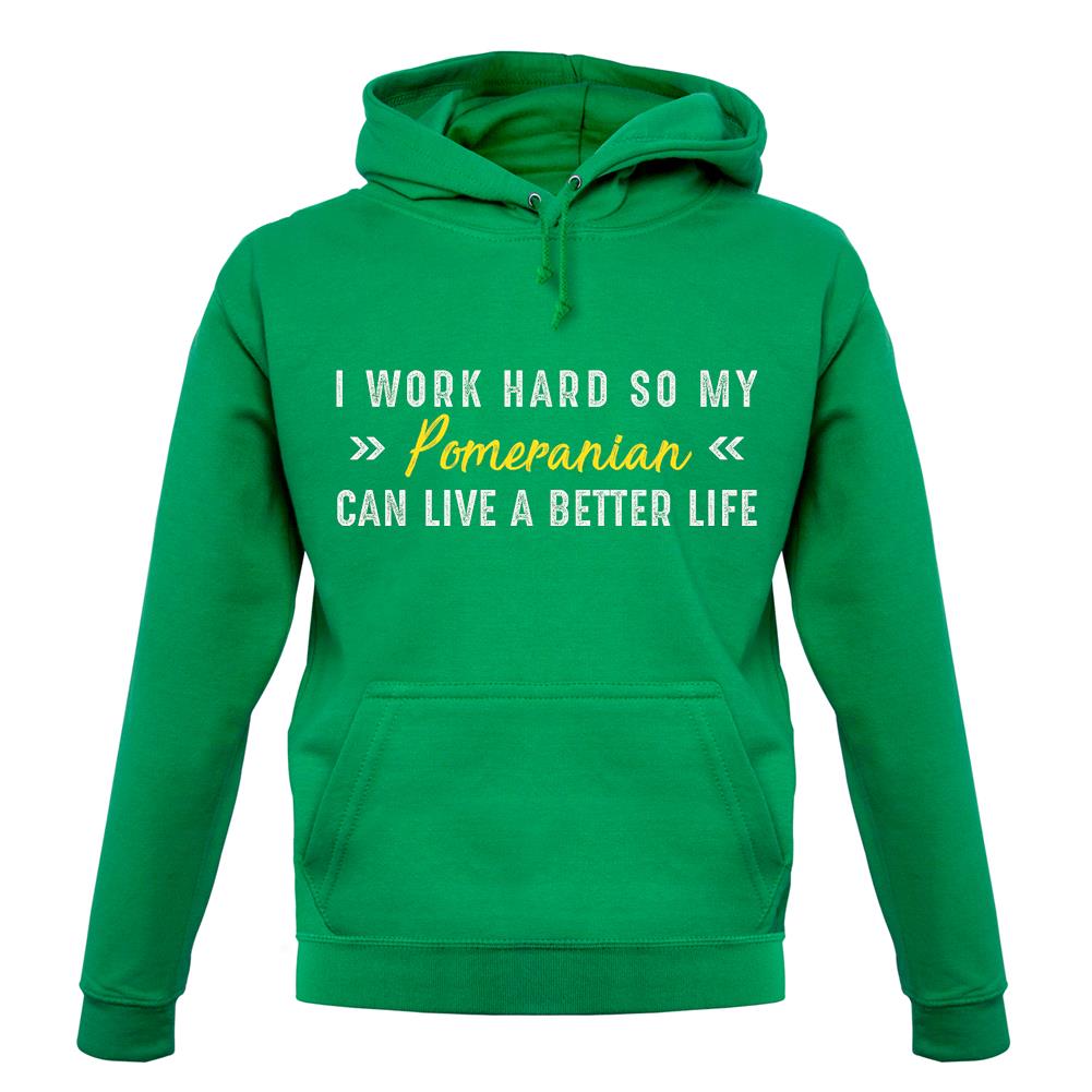 I Work Hard For My Pomeranian unisex hoodie I Work Hard For My Pomeranian unisex hoodie