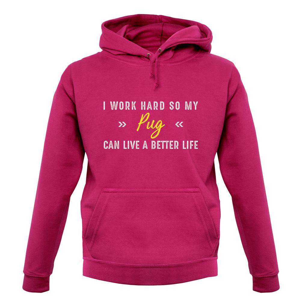 I Work Hard For My Pug unisex hoodie I Work Hard For My Pug unisex hoodie