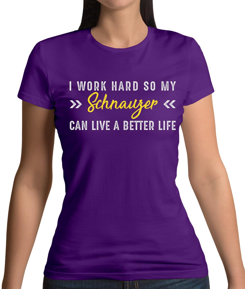 I Work Hard For My Schnauzer Womens T-Shirt I Work Hard For My Schnauzer Womens T-Shirt