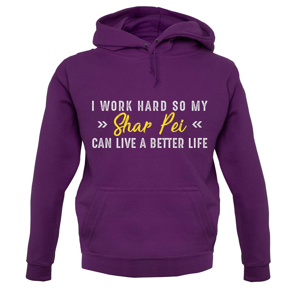 I Work Hard For My Sharpei unisex hoodie I Work Hard For My Sharpei unisex hoodie