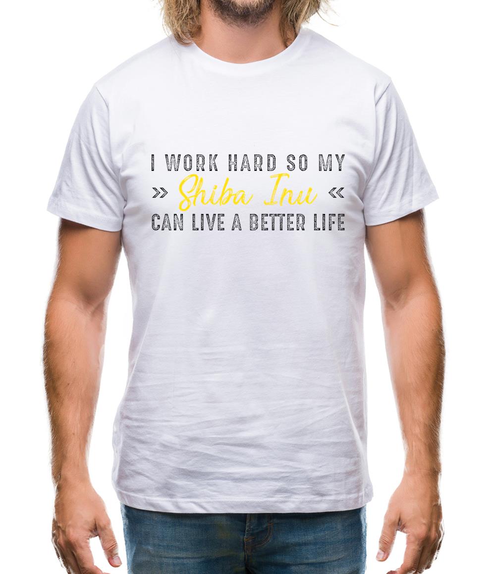 I Work Hard For My Shibainu Mens T-Shirt I Work Hard For My Shibainu Mens T-Shirt