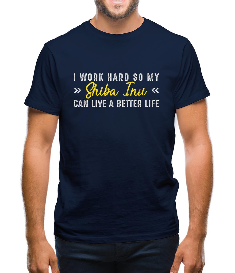 I Work Hard For My Shibainu Mens T-Shirt I Work Hard For My Shibainu Mens T-Shirt