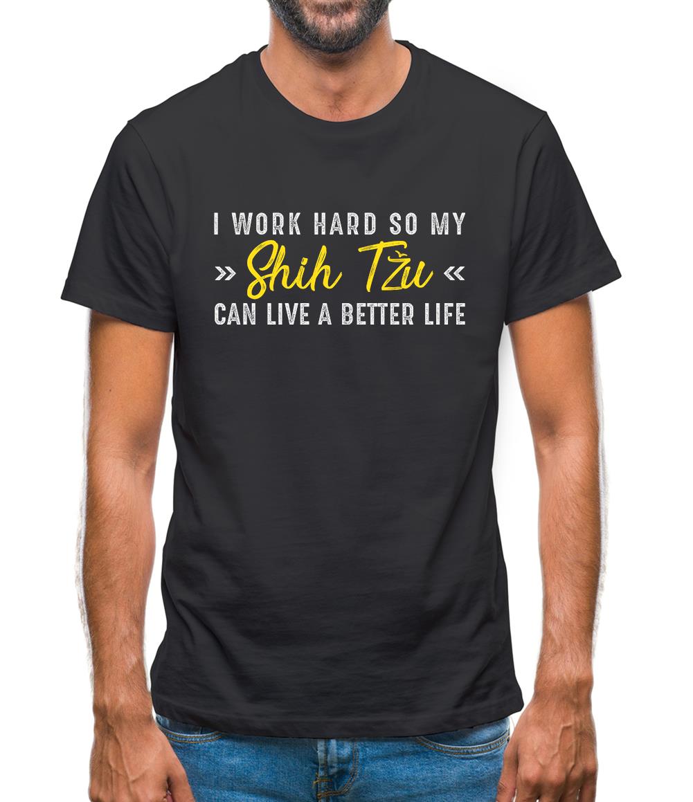 I Work Hard For My Shihtzu Mens T-Shirt I Work Hard For My Shihtzu Mens T-Shirt