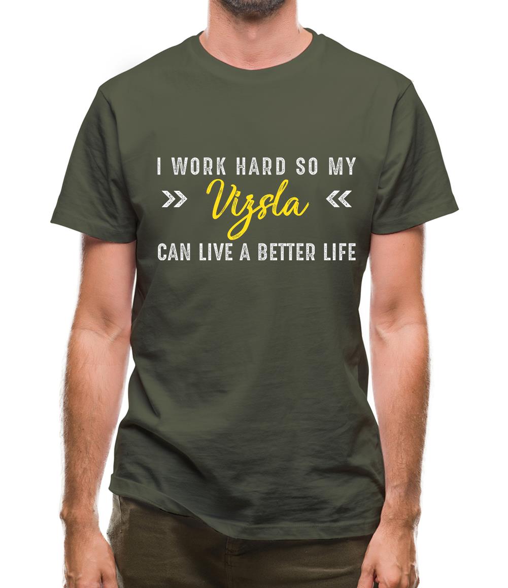 I Work Hard For My Vizsla Mens T-Shirt I Work Hard For My Vizsla Mens T-Shirt