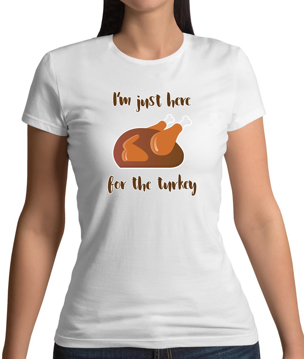 Here For The Turkey Womens T-Shirt Here For The Turkey Womens T-Shirt
