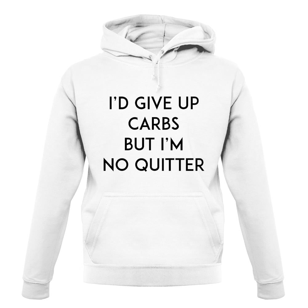 I'd Give Up Carbs unisex hoodie I'd Give Up Carbs unisex hoodie