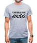 I'd Rather Be Doing Aikido Mens T-Shirt I'd Rather Be Doing Aikido Mens T-Shirt