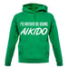 I'd Rather Be Doing Aikido unisex hoodie I'd Rather Be Doing Aikido unisex hoodie