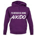 I'd Rather Be Doing Aikido unisex hoodie I'd Rather Be Doing Aikido unisex hoodie
