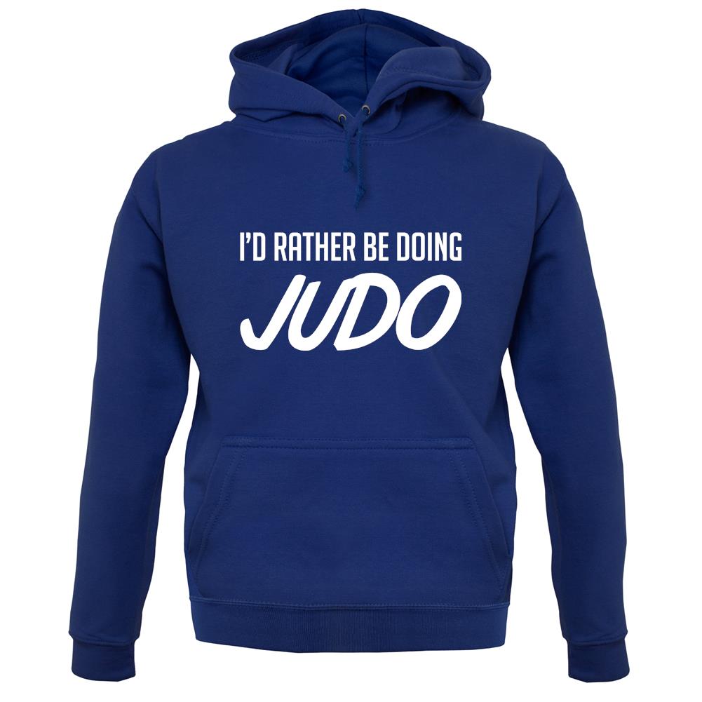 I'd Rather Be Doing Judo unisex hoodie I'd Rather Be Doing Judo unisex hoodie
