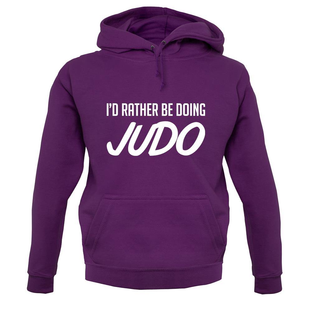 I'd Rather Be Doing Judo unisex hoodie I'd Rather Be Doing Judo unisex hoodie
