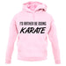 I'd Rather Be Doing Karate unisex hoodie I'd Rather Be Doing Karate unisex hoodie