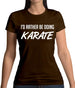 I'd Rather Be Doing Karate Womens T-Shirt I'd Rather Be Doing Karate Womens T-Shirt