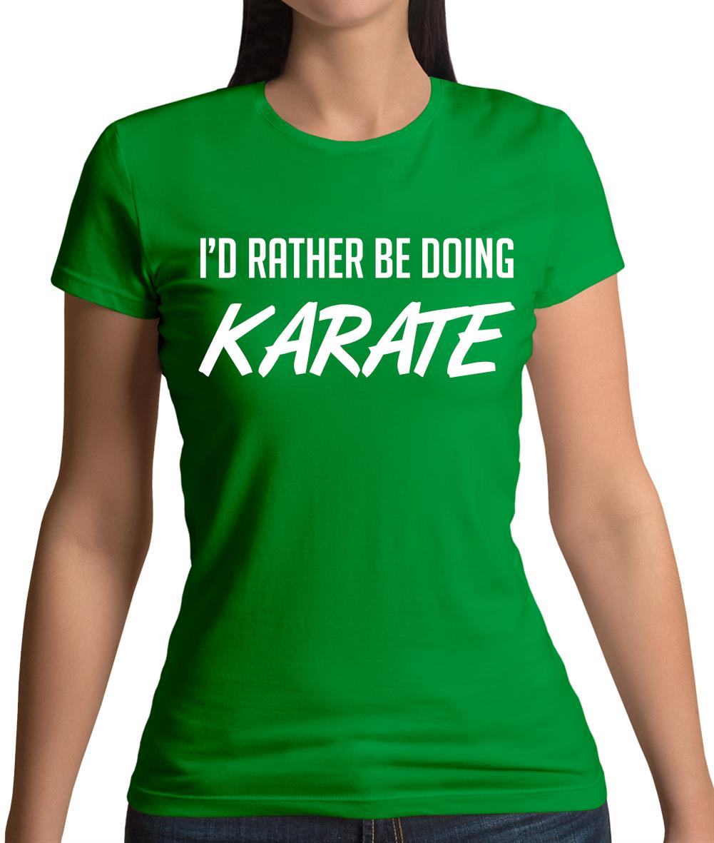 I'd Rather Be Doing Karate Womens T-Shirt I'd Rather Be Doing Karate Womens T-Shirt