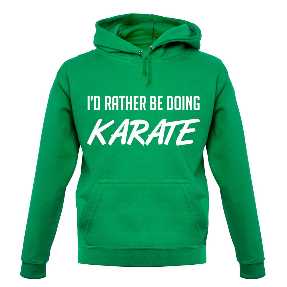 I'd Rather Be Doing Karate unisex hoodie I'd Rather Be Doing Karate unisex hoodie