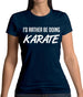 I'd Rather Be Doing Karate Womens T-Shirt I'd Rather Be Doing Karate Womens T-Shirt