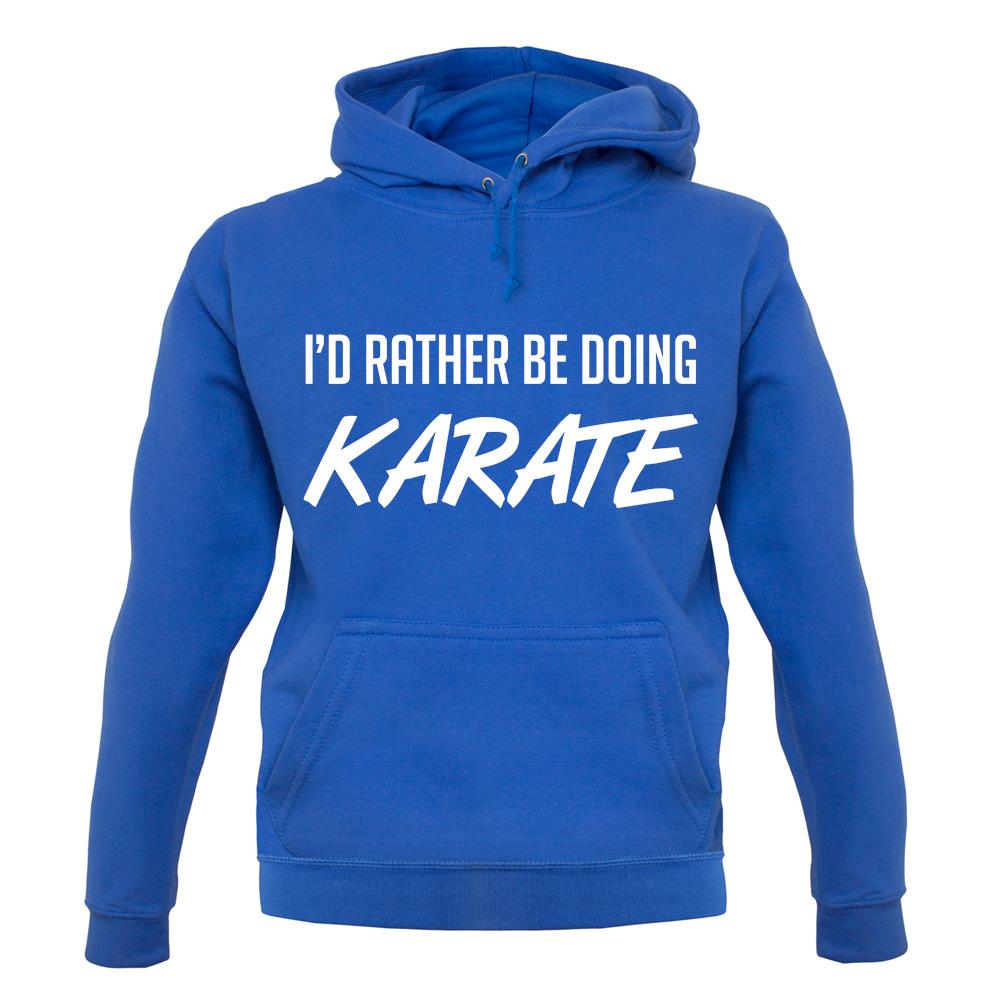 I'd Rather Be Doing Karate unisex hoodie I'd Rather Be Doing Karate unisex hoodie