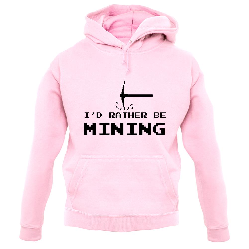 I'd Rather Be Mining unisex hoodie I'd Rather Be Mining unisex hoodie