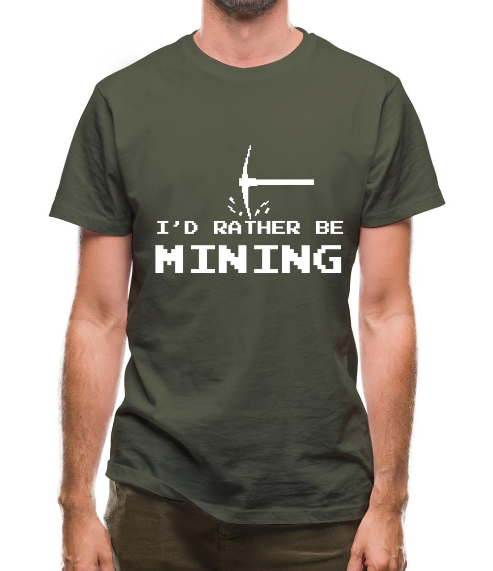 I'd Rather Be Mining Mens T-Shirt I'd Rather Be Mining Mens T-Shirt