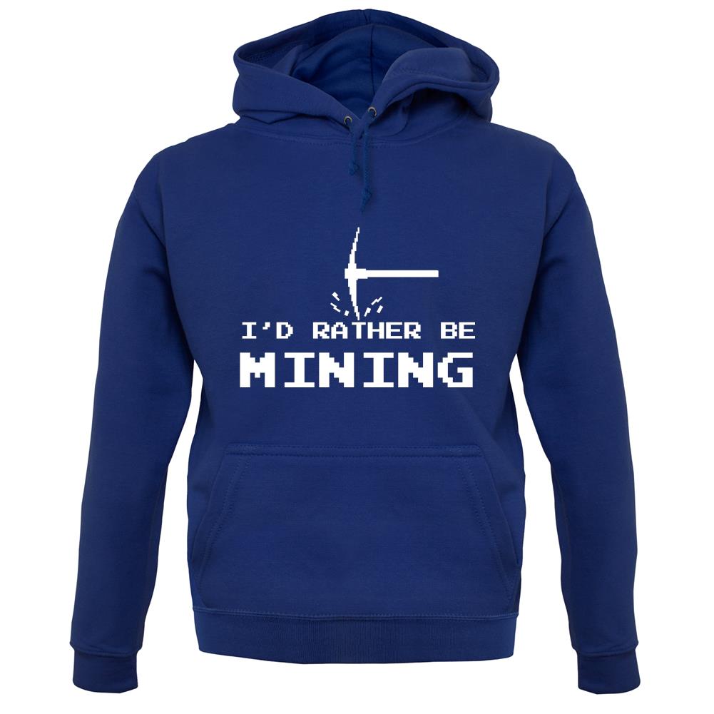 I'd Rather Be Mining unisex hoodie I'd Rather Be Mining unisex hoodie