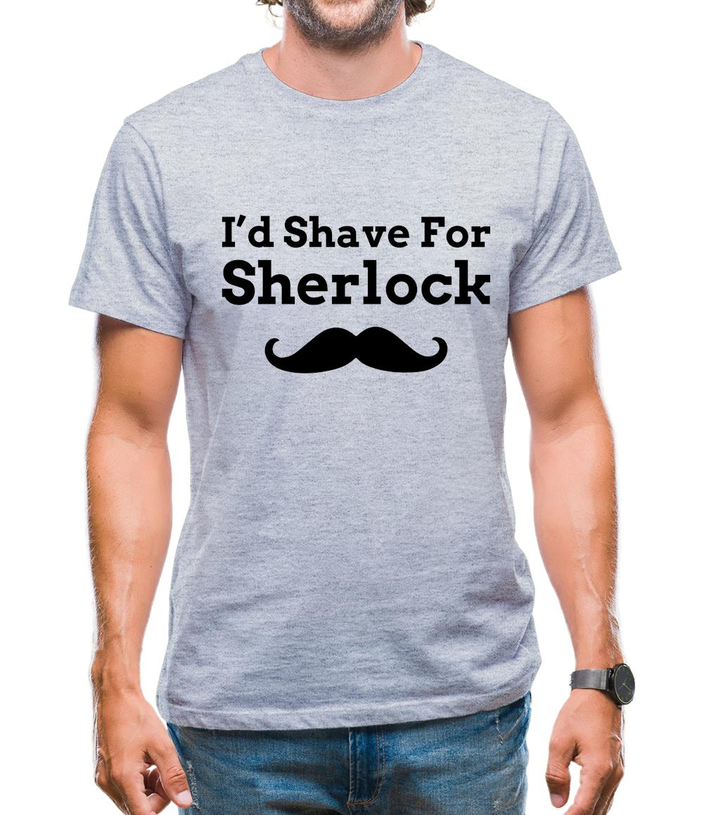 I'd Shave For Sherlock Mens T-Shirt I'd Shave For Sherlock Mens T-Shirt