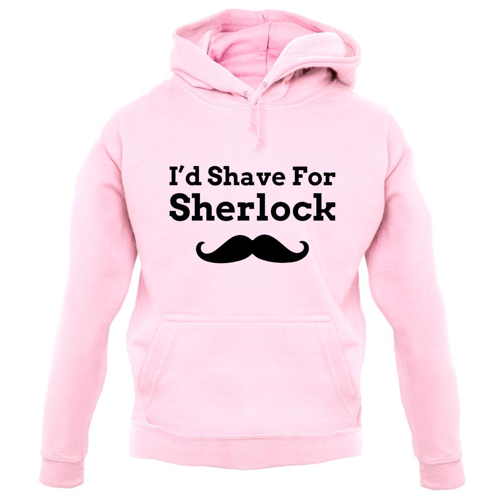 I'd Shave For Sherlock unisex hoodie I'd Shave For Sherlock unisex hoodie