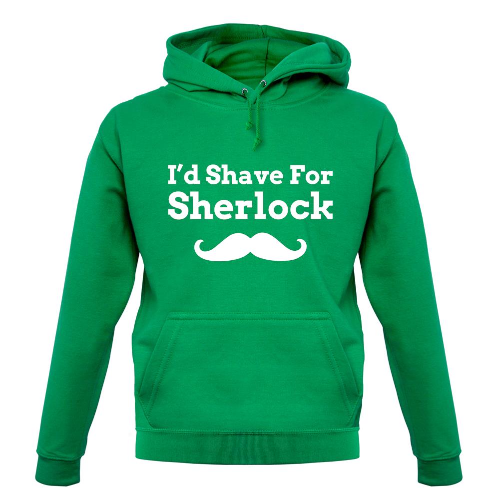 I'd Shave For Sherlock unisex hoodie I'd Shave For Sherlock unisex hoodie