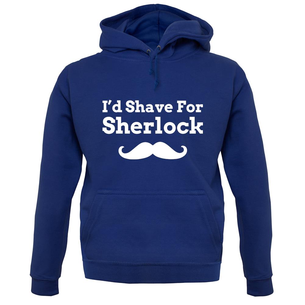 I'd Shave For Sherlock unisex hoodie I'd Shave For Sherlock unisex hoodie