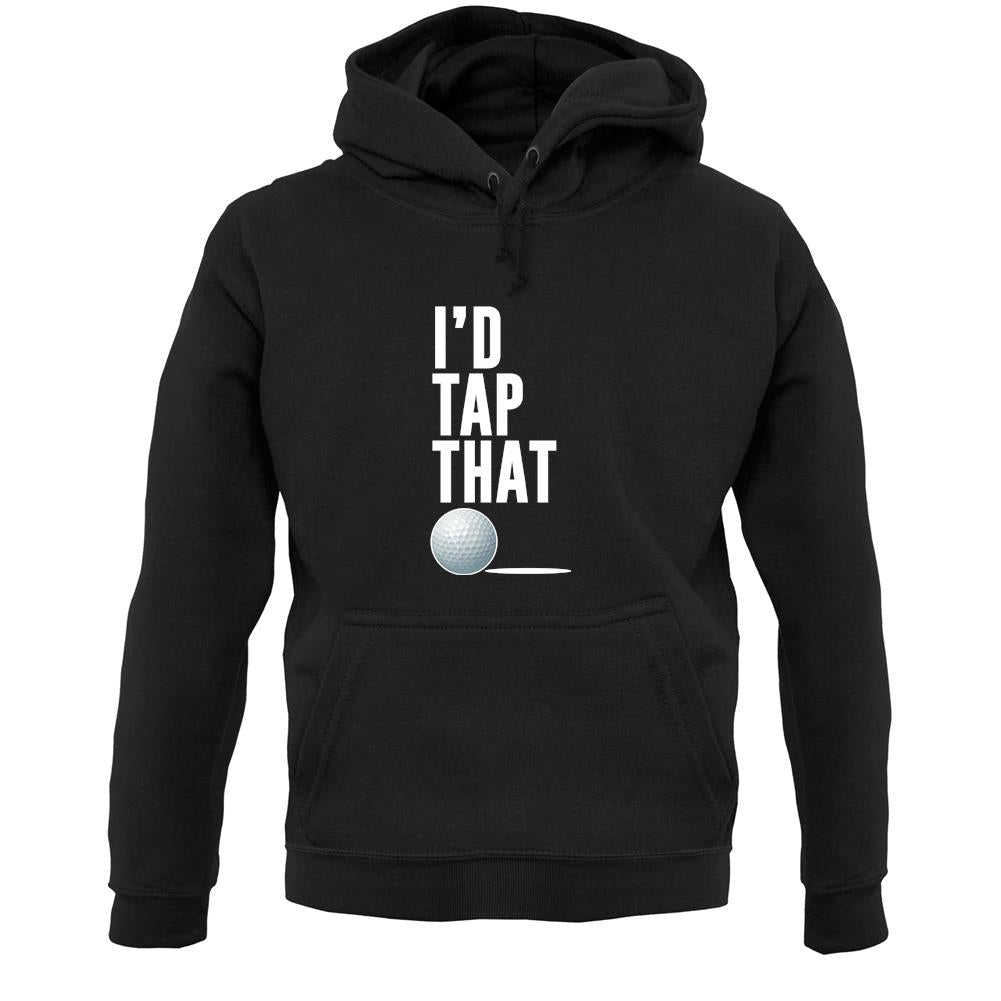 I'd Tap That Golf Unisex Hoodie I'd Tap That Golf Unisex Hoodie