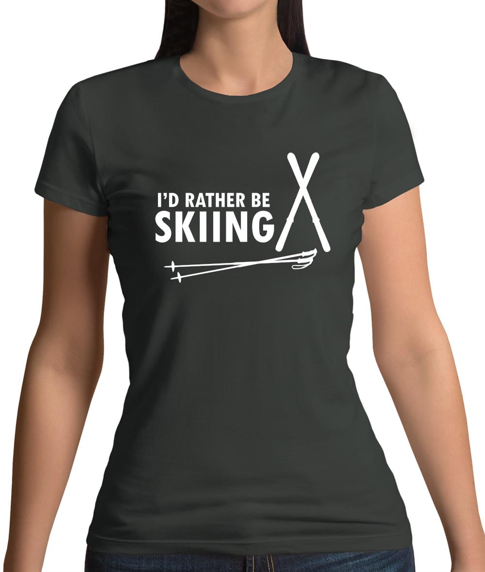 I'd Rather Be Skiing Womens T-Shirt I'd Rather Be Skiing Womens T-Shirt