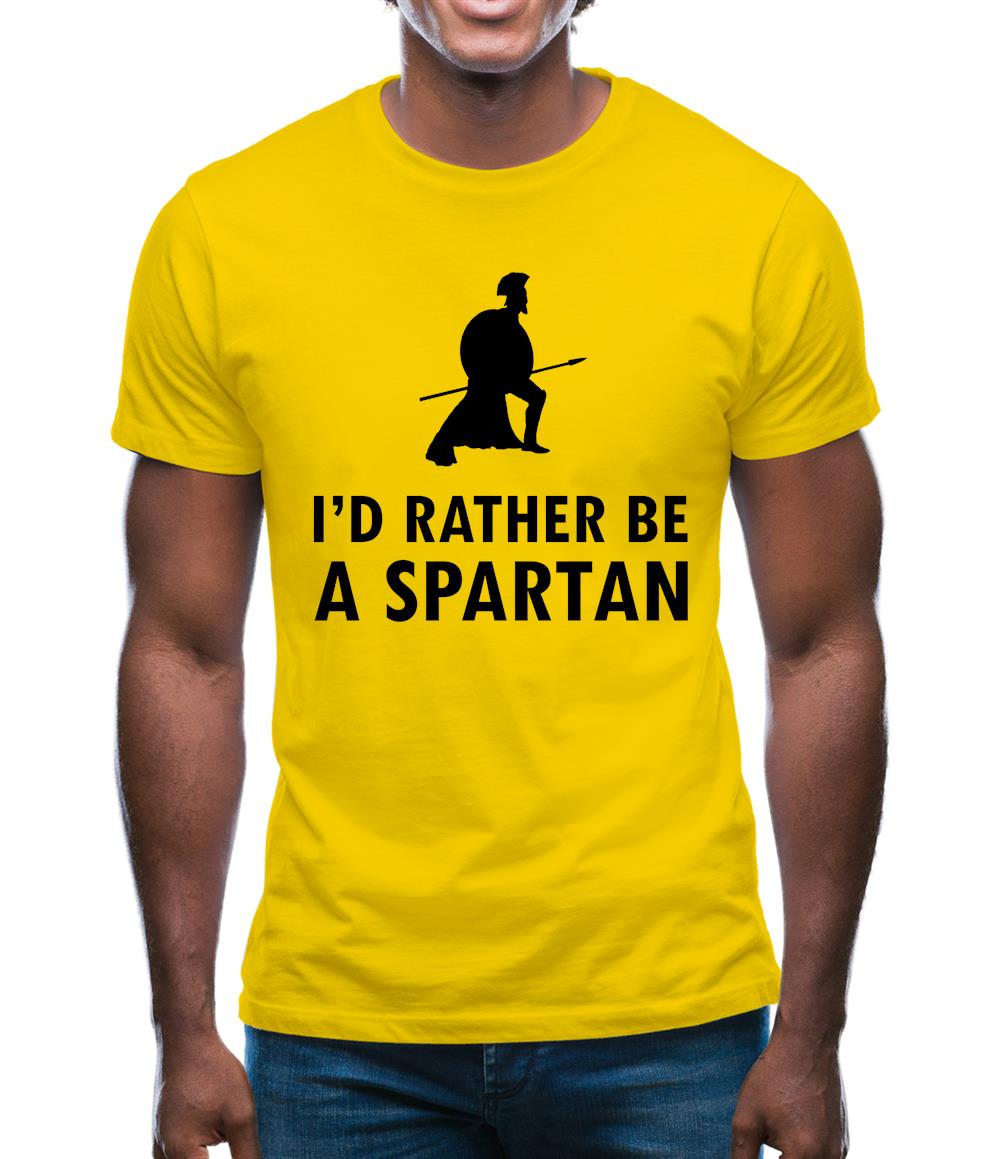 I'd Rather Be A Spartan Mens T-Shirt I'd Rather Be A Spartan Mens T-Shirt