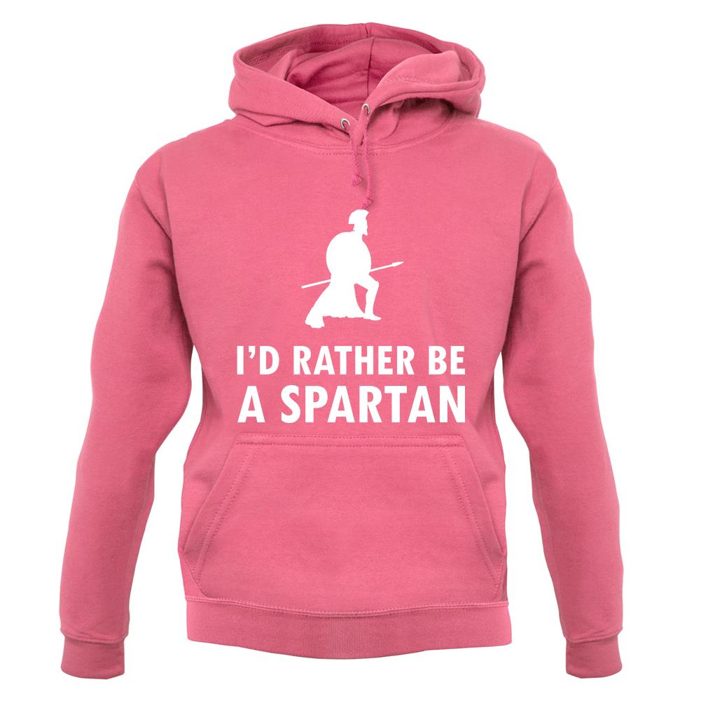 I'd Rather Be A Spartan unisex hoodie I'd Rather Be A Spartan unisex hoodie
