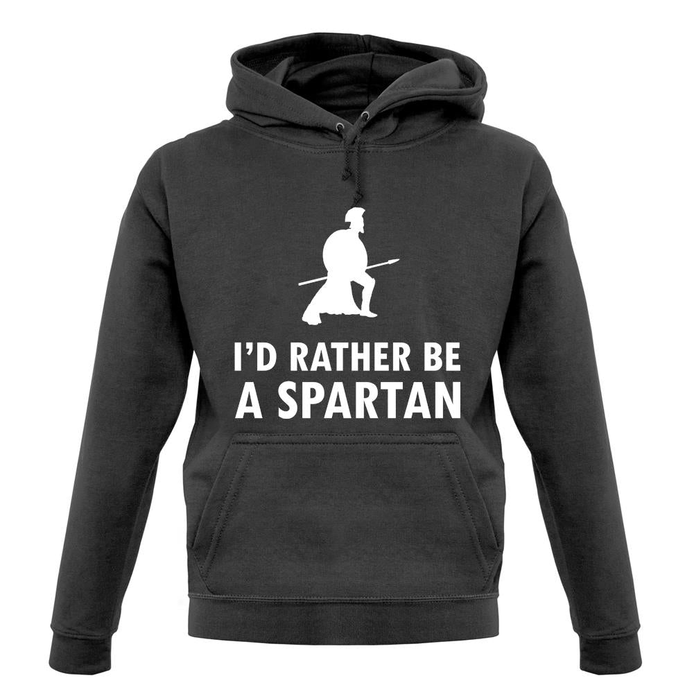 I'd Rather Be A Spartan unisex hoodie I'd Rather Be A Spartan unisex hoodie