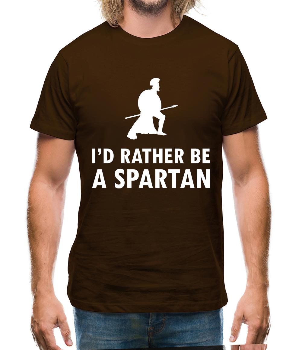I'd Rather Be A Spartan Mens T-Shirt I'd Rather Be A Spartan Mens T-Shirt