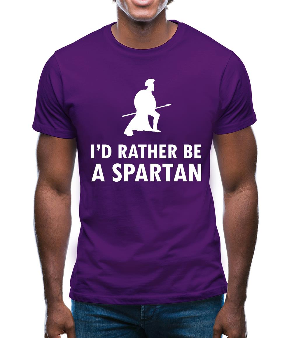I'd Rather Be A Spartan Mens T-Shirt I'd Rather Be A Spartan Mens T-Shirt