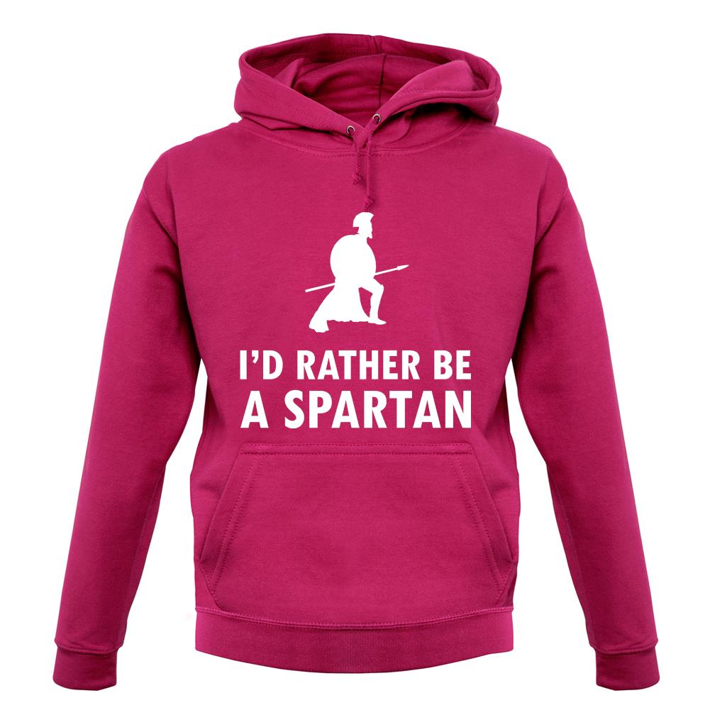 I'd Rather Be A Spartan unisex hoodie I'd Rather Be A Spartan unisex hoodie