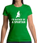 I'd Rather Be A Spartan Womens T-Shirt I'd Rather Be A Spartan Womens T-Shirt