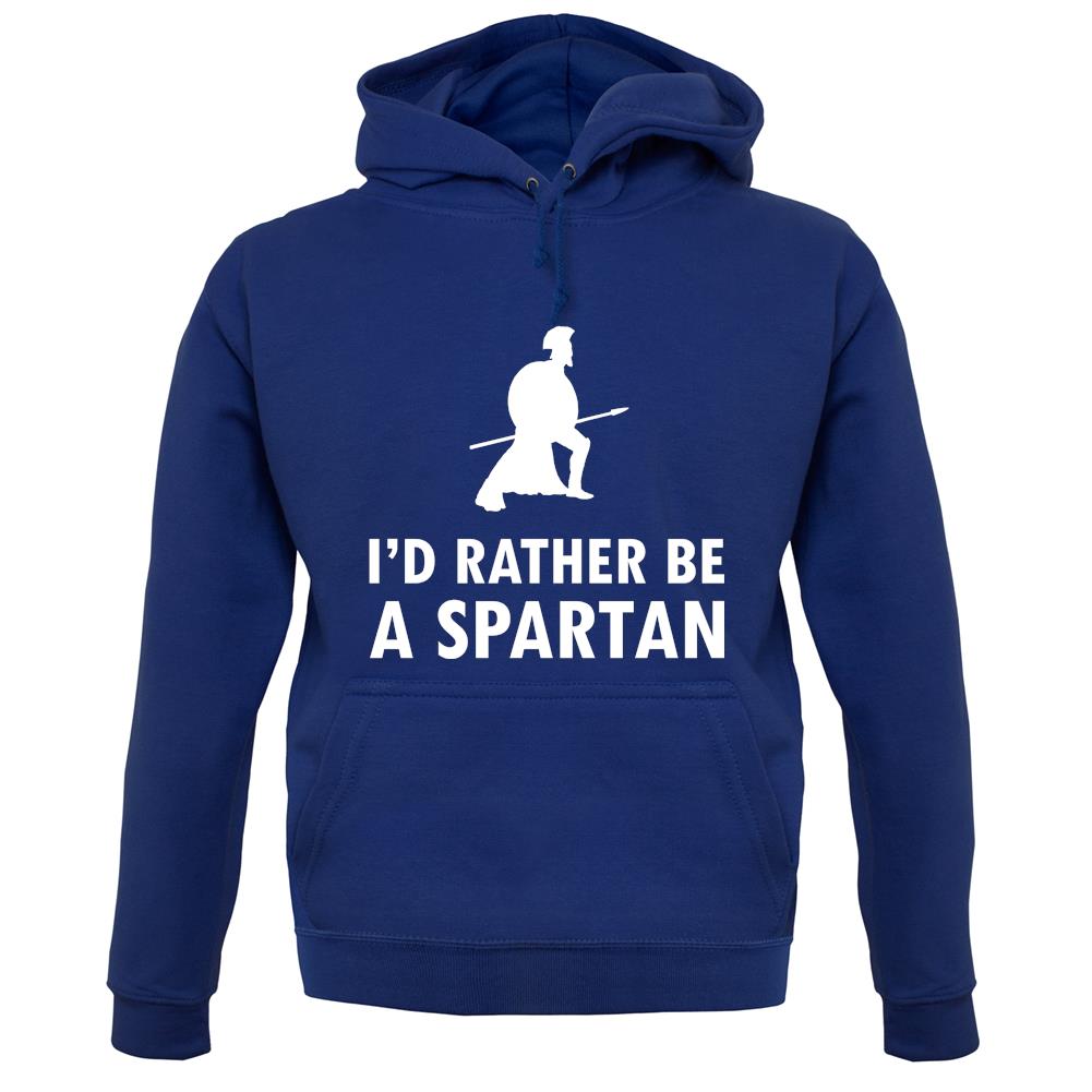I'd Rather Be A Spartan unisex hoodie I'd Rather Be A Spartan unisex hoodie