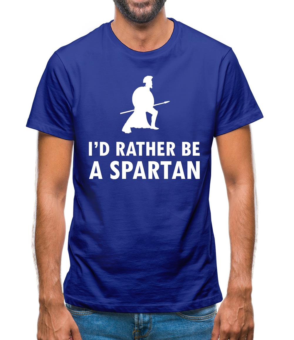 I'd Rather Be A Spartan Mens T-Shirt I'd Rather Be A Spartan Mens T-Shirt