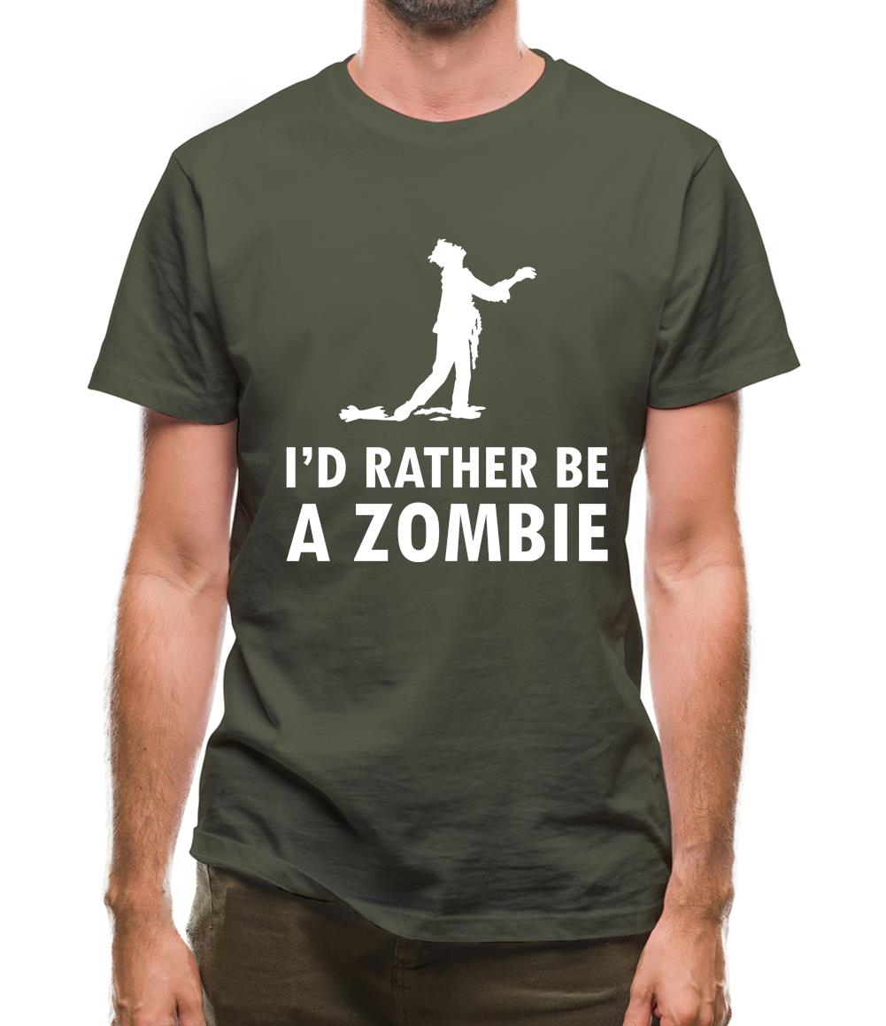 I'd Rather Be A Zombie Mens T-Shirt I'd Rather Be A Zombie Mens T-Shirt