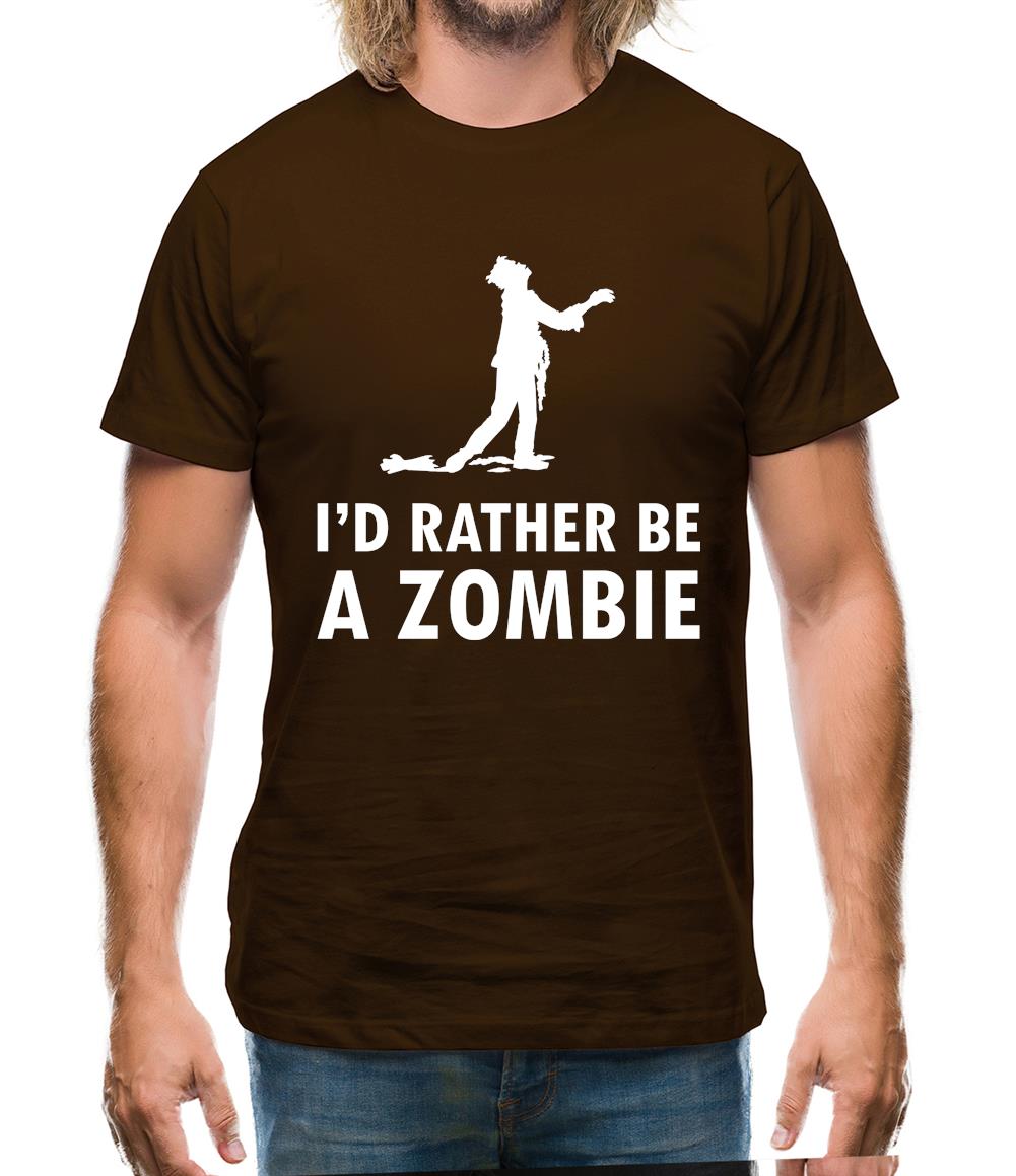 I'd Rather Be A Zombie Mens T-Shirt I'd Rather Be A Zombie Mens T-Shirt