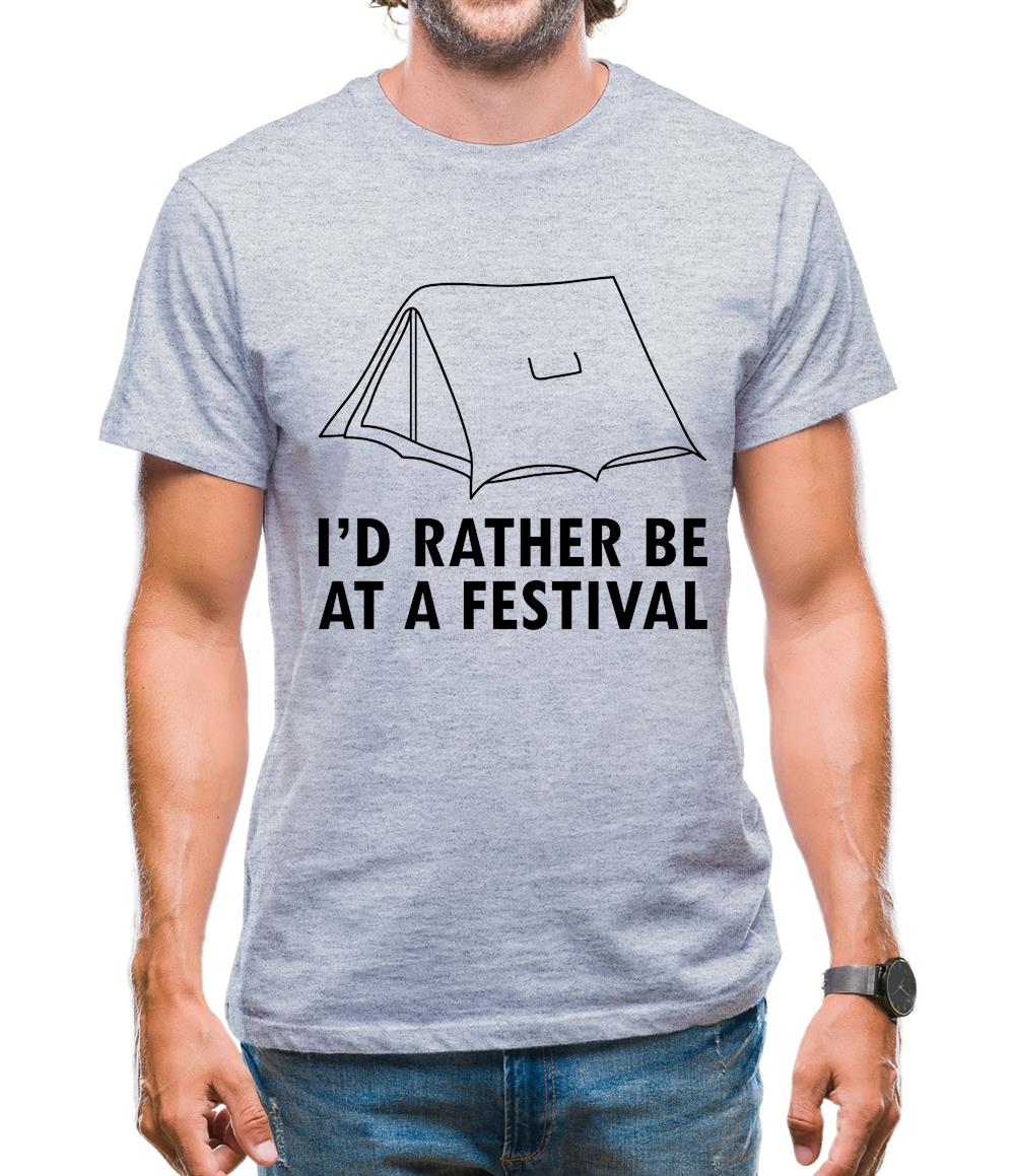 I'd Rather Be At A Festival Mens T-Shirt I'd Rather Be At A Festival Mens T-Shirt