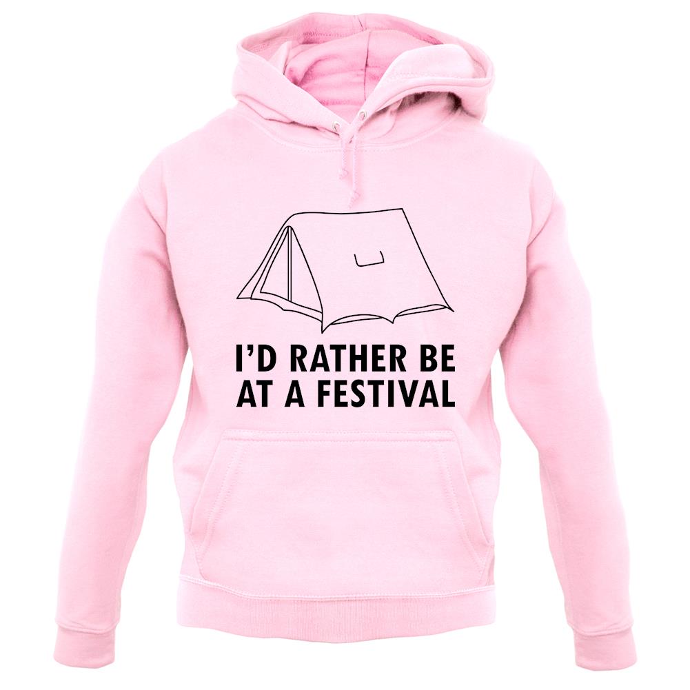 I'd Rather Be At A Festival unisex hoodie I'd Rather Be At A Festival unisex hoodie