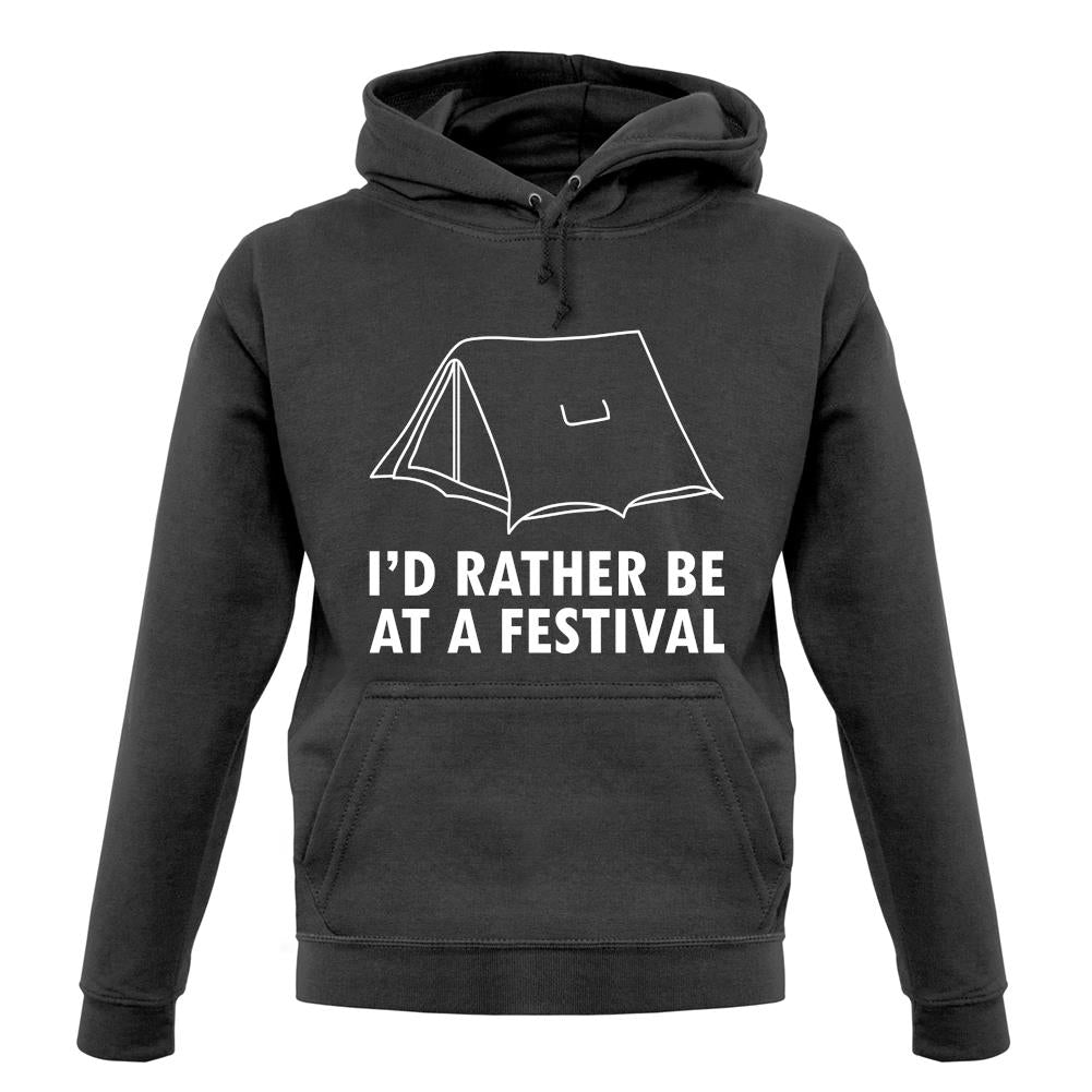 I'd Rather Be At A Festival unisex hoodie I'd Rather Be At A Festival unisex hoodie