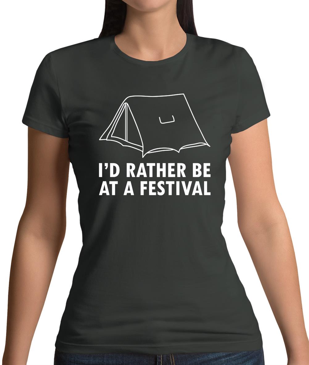 I'd Rather Be At A Festival Womens T-Shirt I'd Rather Be At A Festival Womens T-Shirt
