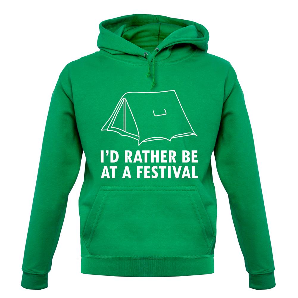 I'd Rather Be At A Festival unisex hoodie I'd Rather Be At A Festival unisex hoodie