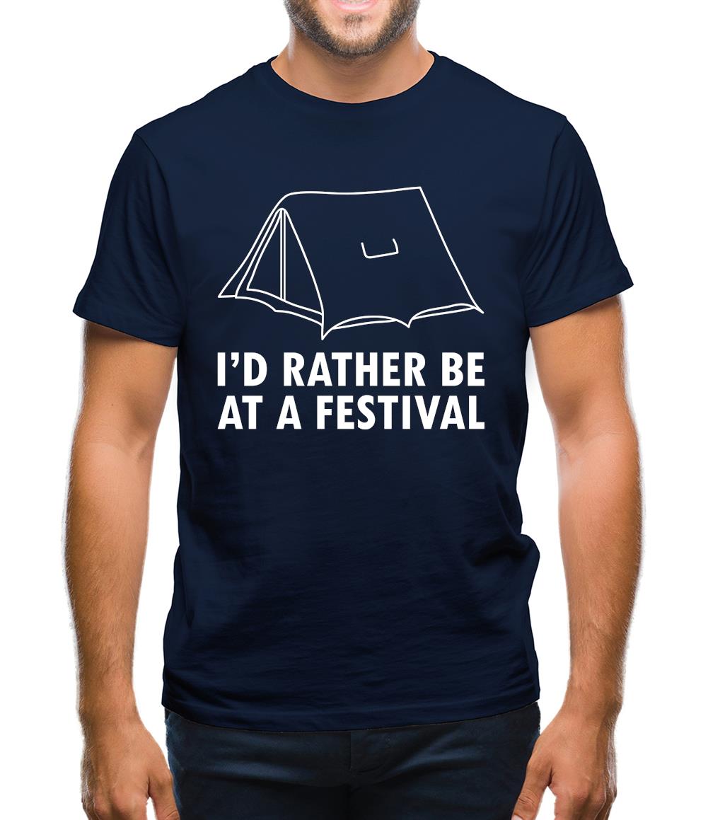 I'd Rather Be At A Festival Mens T-Shirt I'd Rather Be At A Festival Mens T-Shirt