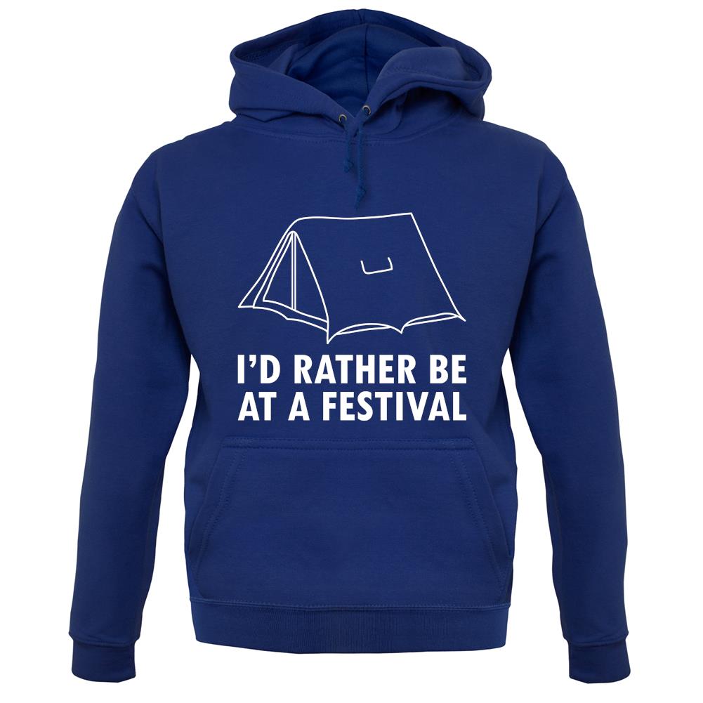 I'd Rather Be At A Festival unisex hoodie I'd Rather Be At A Festival unisex hoodie