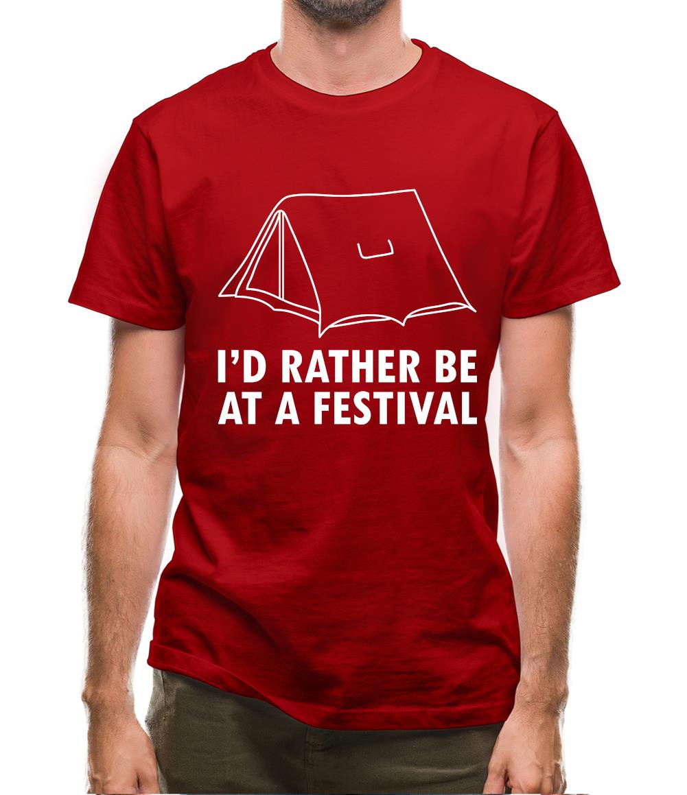 I'd Rather Be At A Festival Mens T-Shirt I'd Rather Be At A Festival Mens T-Shirt